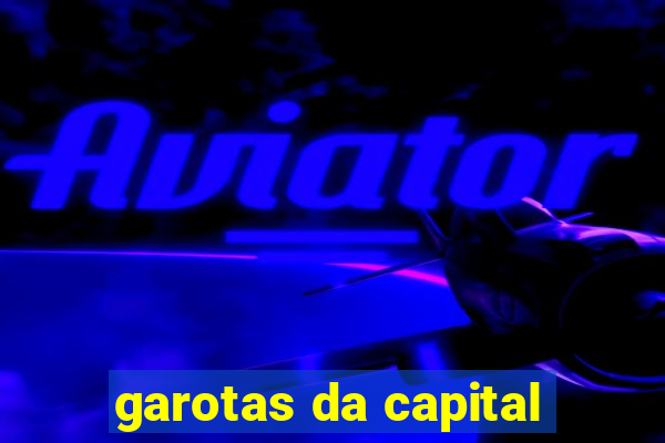 garotas da capital